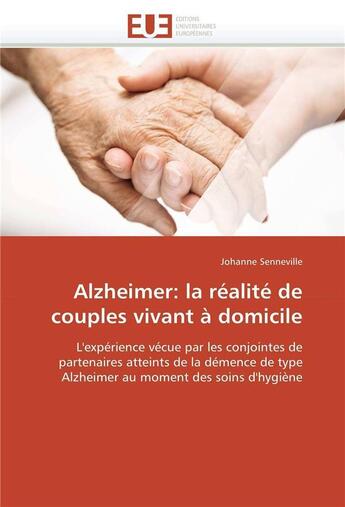 Couverture du livre « Alzheimer: la realite de couples vivant a domicile » de Senneville Johanne aux éditions Editions Universitaires Europeennes