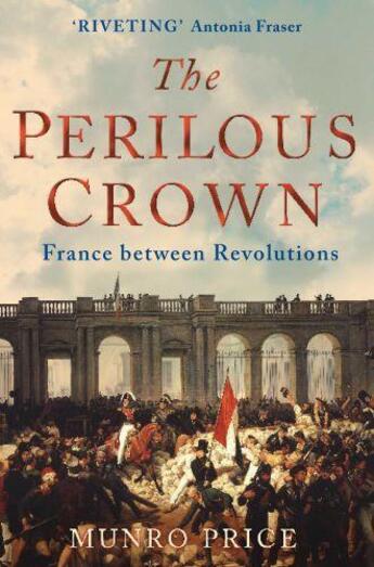 Couverture du livre « The perilous crown france between revolutions » de Munro Price aux éditions Interart