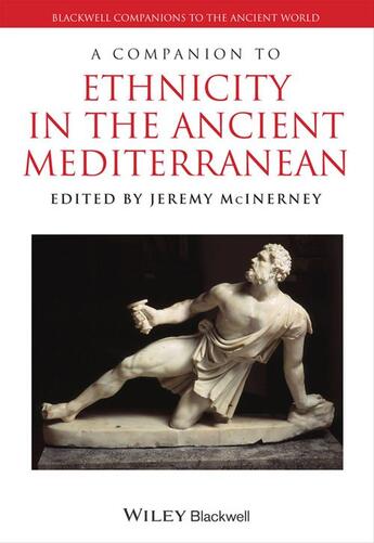 Couverture du livre « A Companion to Ethnicity in the Ancient Mediterranean » de Jeremy Mcinerney aux éditions Wiley-blackwell