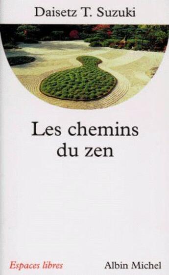 Couverture du livre « Les chemins du zen » de Daisetz Teitaro Suzuki aux éditions Albin Michel