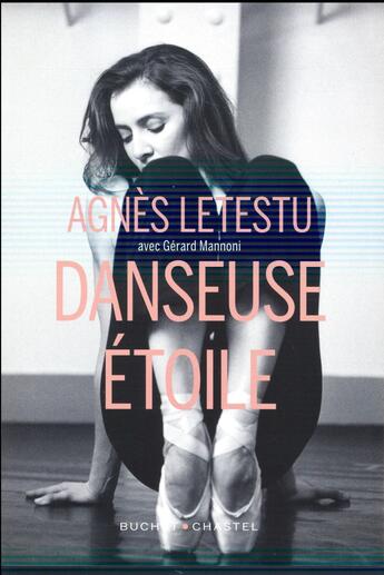 Couverture du livre « Danseuse étoile » de Agnes Lestestu et Gerard Mannoni aux éditions Buchet Chastel