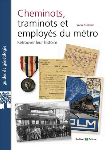 Couverture du livre « Cheminots, traminots, employés du métro : Retrouver leur histoire » de Yann Guillerm aux éditions Archives Et Culture