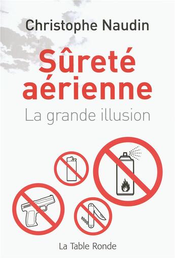 Couverture du livre « Sûreté aérienne, la grande illusion » de Christophe Naudin aux éditions Table Ronde