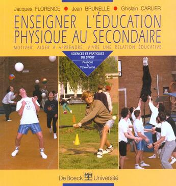 Couverture du livre « Enseigner l'education physique au secondaire » de Jacques Florence aux éditions De Boeck Superieur