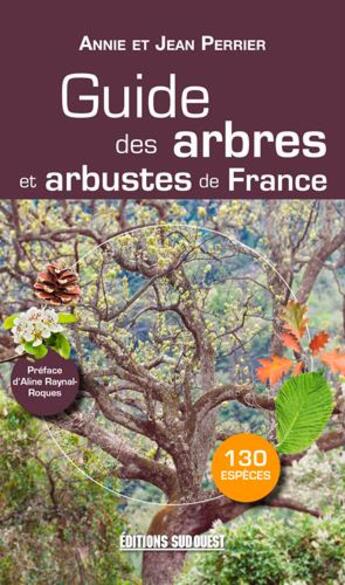 Couverture du livre « Guide des arbres et arbustes de France » de Jean Perrier et Annie Perrier aux éditions Sud Ouest Editions
