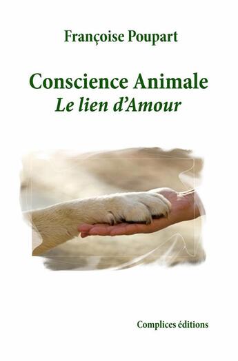 Couverture du livre « Conscience animale ; le lien d'amour » de Francoise Poupart aux éditions Complices