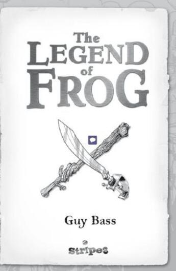 Couverture du livre « The Legend of Frog » de Guy Bass aux éditions Little Tiger Press