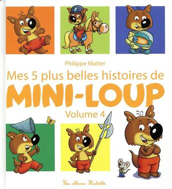 Couverture du livre « Mes 5 plus belles histoires de mini-loup t.4 » de Philippe Matter aux éditions Hachette Enfants