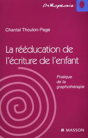 Couverture du livre « Reeducation De L'Ecriture Chez L'Enfant » de Thoulon-Page aux éditions Elsevier-masson