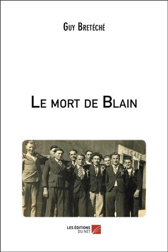 Couverture du livre « Le mort de Blain » de Guy Breteche aux éditions Editions Du Net