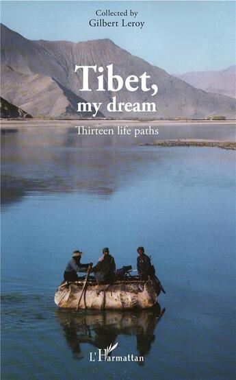 Couverture du livre « Tibet, my dream ; thirteen life paths » de Gilbert Leroy aux éditions L'harmattan