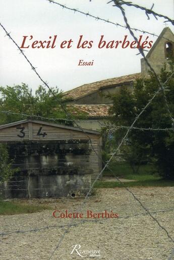 Couverture du livre « L'exil et les barbelés » de Colette Berthes aux éditions Riveneuve