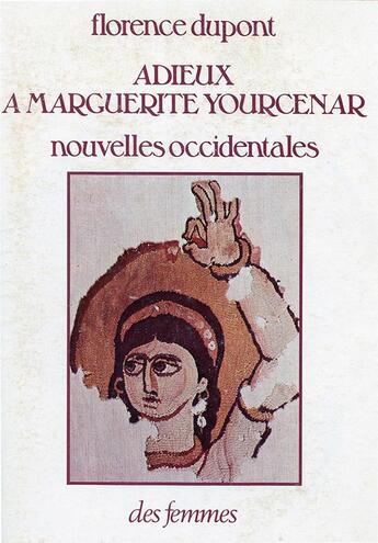 Couverture du livre « Adieux à Marguerite Yourcenar ; nouvelles occidentales » de Florence Dupont aux éditions Des Femmes