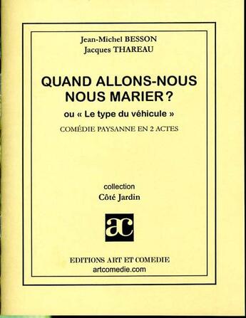 Couverture du livre « Quand allons-nous nous marier ? ou le type du véhicule » de Jacques Thareau et Jean-Michel Besson aux éditions Art Et Comedie