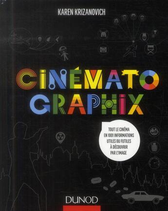 Couverture du livre « Cinématographix ; tout le cinéma en 1001 informations utiles ou futiles à découvrir par l'image » de Karen Krizanovich aux éditions Dunod