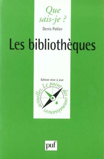 Couverture du livre « Les bibliotheques » de Denis Pallier aux éditions Que Sais-je ?