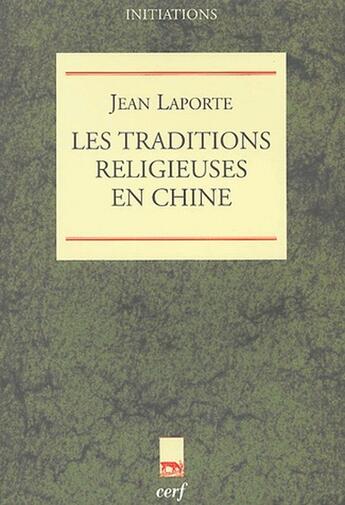 Couverture du livre « Les traditions religieuses en Chine » de Laporte J aux éditions Cerf