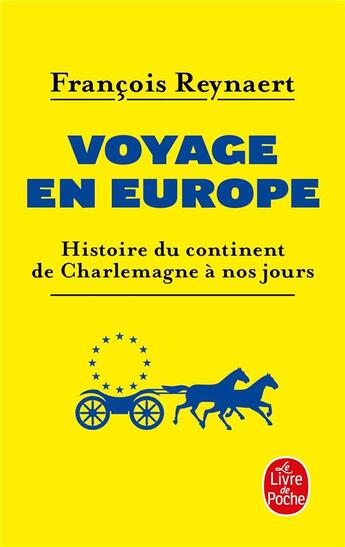 Couverture du livre « Voyage en Europe ; histoire du continent de Charlemagne à nos jours » de Francois Reynaert aux éditions Le Livre De Poche