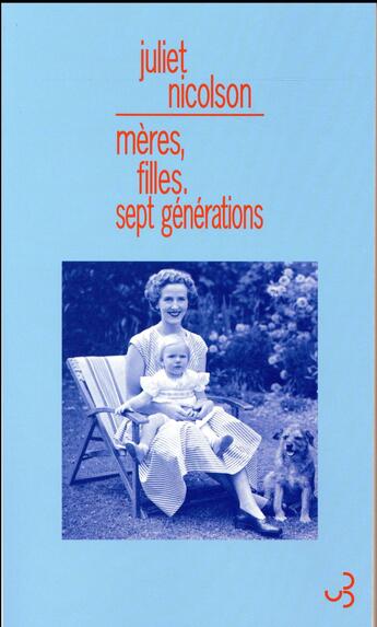 Couverture du livre « Mères, filles ; sept générations » de Juliet Nicolson aux éditions Christian Bourgois