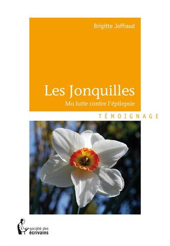 Couverture du livre « Les jonquilles... » de Brigitte Joffraud aux éditions Societe Des Ecrivains