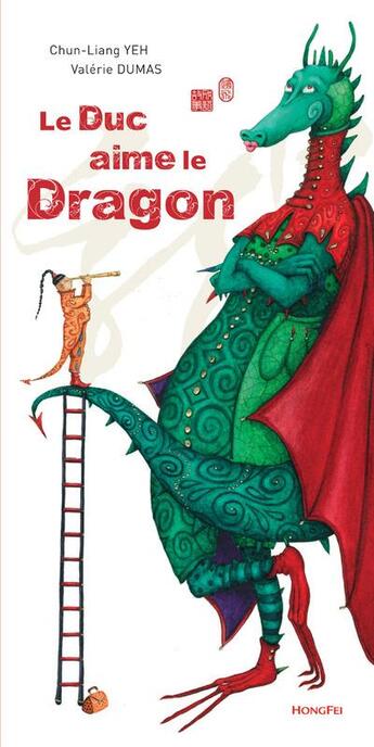 Couverture du livre « Le duc aime le dragon » de Chun-Liang Yeh et Valerie Dumas aux éditions Hongfei