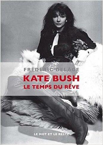 Couverture du livre « Kate Bush, le temps du rêve » de Frederic Delage aux éditions Le Mot Et Le Reste