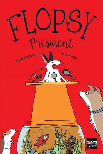 Couverture du livre « Flopsy president » de Lucie Maillot et Dupoy Dupouy aux éditions Talents Hauts