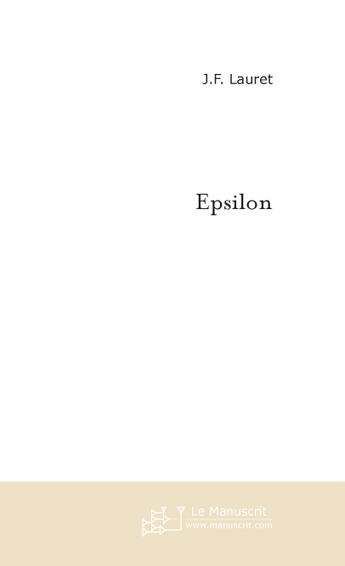 Couverture du livre « Epsilon » de J-F Lauret aux éditions Le Manuscrit