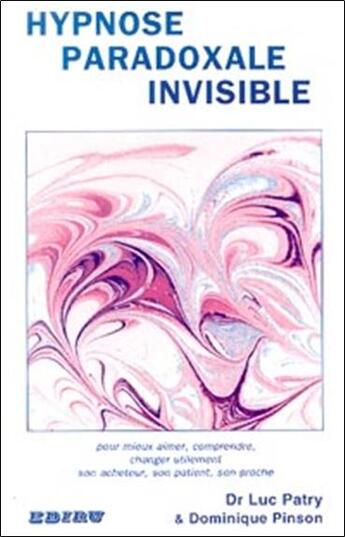 Couverture du livre « Hypnose paradoxale invisible » de Dominique Pinson et Luc Patry aux éditions Ediru