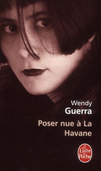 Couverture du livre « Poser nue à la havane » de Wendy Guerra aux éditions Le Livre De Poche