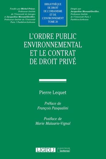 Couverture du livre « L'ordre public environnemental et le contrat de droit privé » de Pierre Lequet aux éditions Lgdj