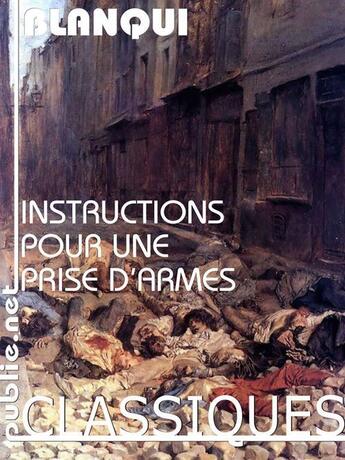 Couverture du livre « Instructions pour une prise d'armes » de Louis-Auguste Blanqui aux éditions Publie.net