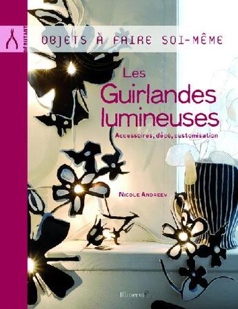 Couverture du livre « Les guirlandes lumineuses ; accessoires, décoration, customisation » de Nicole Chriqui-Andreev aux éditions Minerva