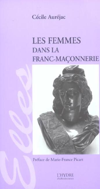 Couverture du livre « Les femmes dans la franc maconnerie » de Cecile Aurejac aux éditions L'hydre