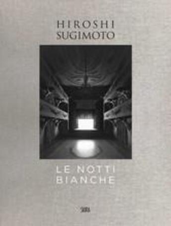 Couverture du livre « Le notti bianche » de Hiroshi Sugimoto aux éditions Skira