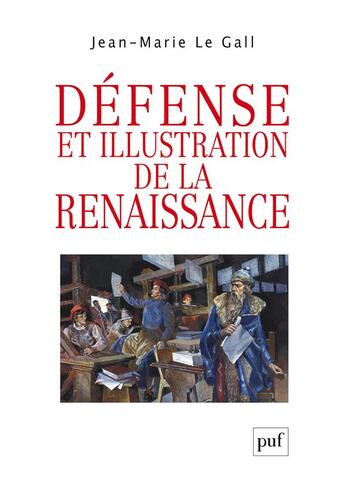 Couverture du livre « Défense et illustration de la Renaissance » de Jean-Marie Le Gall aux éditions Puf
