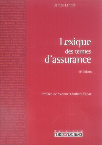 Couverture du livre « Lexique des termes d'assurance (5e édition) » de James Landel aux éditions L'argus De L'assurance