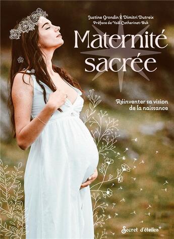 Couverture du livre « Maternite sacree - reinventer sa vision de la naissance » de Grondin/Dutreix aux éditions Secret D'etoiles