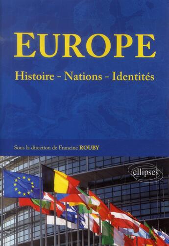 Couverture du livre « Europe : histoires - nations - identites » de Francine Rouby aux éditions Ellipses