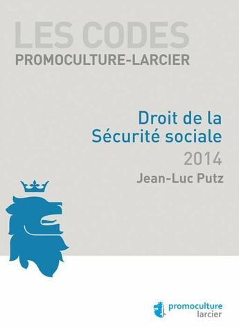 Couverture du livre « Droit de la sécurité sociale 2014 » de Jean-Luc Putz aux éditions Promoculture