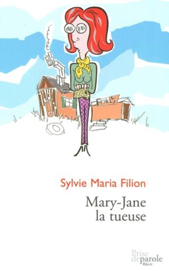 Couverture du livre « Mary-jane la tueuse : recit » de Filion Sylvie-Maria aux éditions Prise De Parole