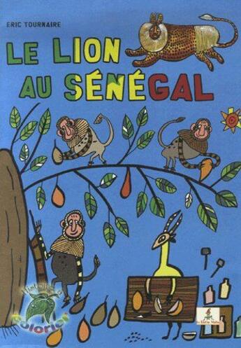 Couverture du livre « Le lion au Sénégal » de Eric Tournaire aux éditions Le Lutin Malin