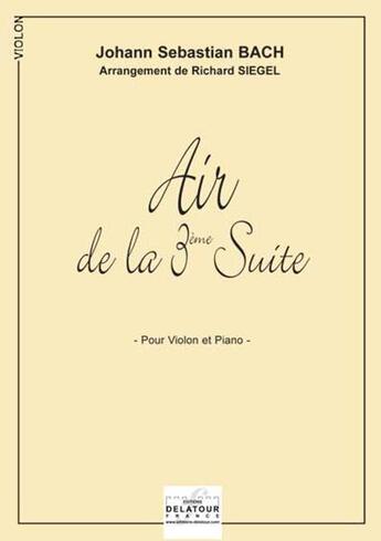 Couverture du livre « Air de la 3eme suite orchestrale bwv 1068 pour violon et piano » de Bach Js aux éditions Delatour