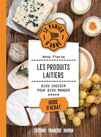 Couverture du livre « Les produits laitiers ; bien choisir pour bien manger » de Anne Pierce aux éditions Les Peregrines
