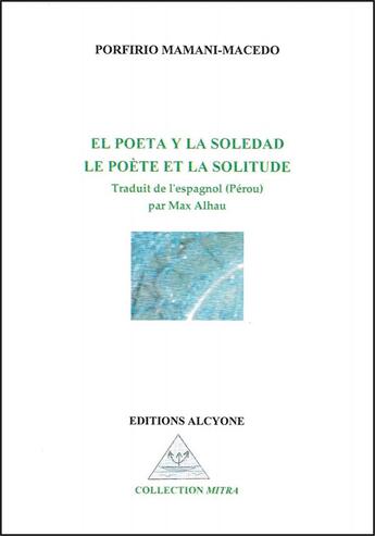 Couverture du livre « El poeta y la soledad ; le poète et la solitude » de Porfirio Mamani Macedo aux éditions Alcyone
