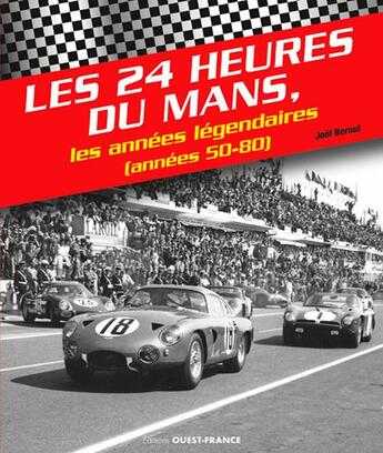 Couverture du livre « Les 24h du Mans, les années légendaires (années 50-80) » de Joel Beroul aux éditions Ouest France