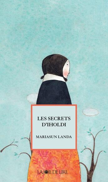 Couverture du livre « Les secrets dIholdi » de Mariasun Landa aux éditions La Joie De Lire