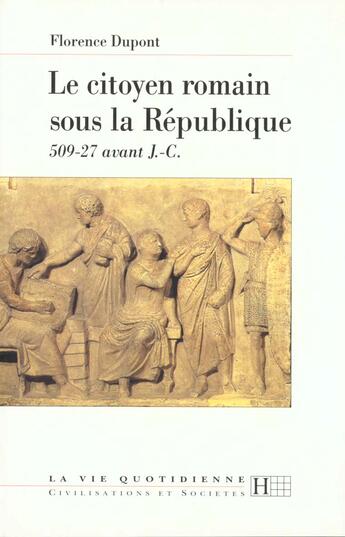 Couverture du livre « Le Citoyen Romain Sous La Republique 509-27 Avant J.-C. » de Dupont-F aux éditions Hachette Litteratures