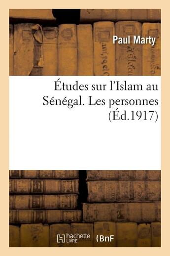 Couverture du livre « Etudes sur l'islam au senegal. les personnes » de Paul Marty aux éditions Hachette Bnf