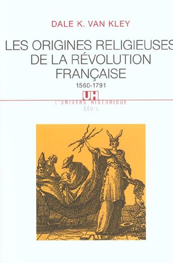 Couverture du livre « Origines religieuses de la revolution francaise (1560-1791) (les) » de Dale K. Van Kley aux éditions Seuil